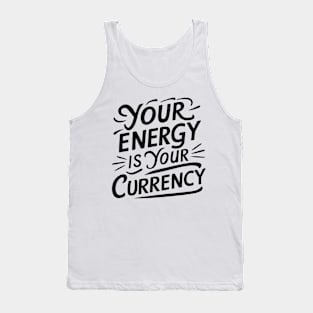 your energy is your currency Tank Top